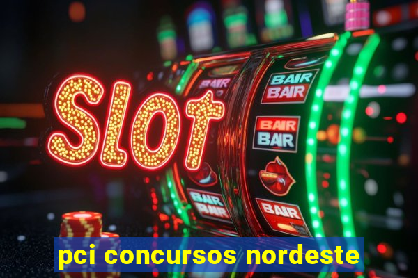 pci concursos nordeste